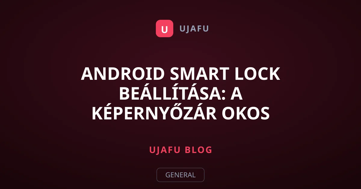 Android Smart Lock beállítása: A képernyőzár okos használata
